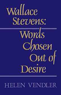 9780674945753-0674945751-Wallace Stevens: Words Chosen Out of Desire