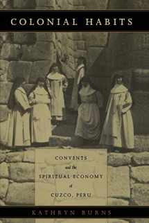9780822322917-0822322919-Colonial Habits: Convents and the Spiritual Economy of Cuzco, Peru