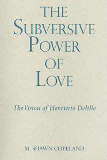 9780809144891-0809144891-The Subversive Power of Love: The Vision of Henriette Delille (Madeleva Lecture in Spirituality)
