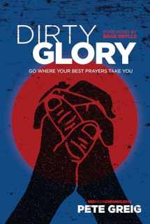 9781631466151-1631466151-Dirty Glory: Go Where Your Best Prayers Take You (Red Moon Chronicles)