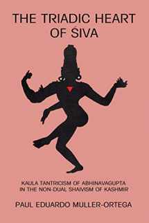 9780887067877-0887067875-The Triadic Heart of Siva: Kaula Tantricism of Abhinavagupta in the Non-Dual Shaivism of Kashmir (Suny Series, Shaiva Traditions of Kashmir) (Suny the Shaiva Traditions of Kashmir)