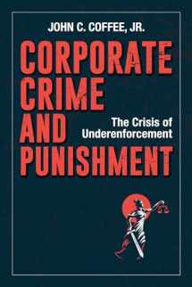 9781523088850-1523088850-Corporate Crime and Punishment: The Crisis of Underenforcement