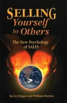 9781589800076-1589800079-Selling Yourself To Others: The New Psychology of Sales