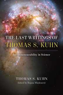 9780226833316-0226833313-The Last Writings of Thomas S. Kuhn: Incommensurability in Science