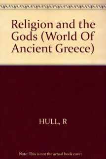 9780749650414-0749650419-Religion and the Gods (World of Ancient Greece)