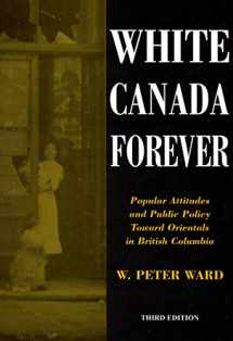 9780773523227-0773523227-White Canada Forever: Popular Attitudes and Public Policy Toward Orientals in British Columbia, Third Edition (McGill-Queen’s Studies in Ethnic History) (Volume 8)