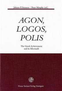 9783515077477-3515077472-Agon, Logos, Polis: The Greek Achievement and Its Aftermath