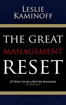 9781630479152-1630479152-The Great Management Reset: 27 Ways to be a Better Manager (of Anything)