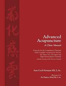 9780983772088-0983772088-Advanced Acupuncture, A Clinic Manual: Protocols for the Complement Channels of the Complete Acupuncture System: the Sinew, Luo, Divergent and Eight ... (Classical Wellness Press Acupuncture)
