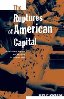 9780816646340-0816646341-The Ruptures Of American Capital: Women Of Color Feminism And The Culture Of Immigrant Labor