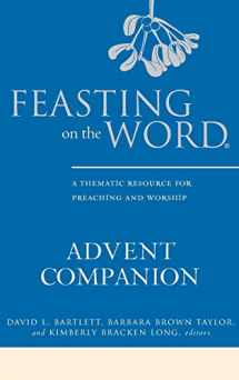9780664259648-0664259642-Feasting on the Word Advent Companion: A Thematic Resource for Preaching and Worship