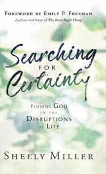 9780764238284-0764238280-Searching for Certainty: Finding God in the Disruptions of Life