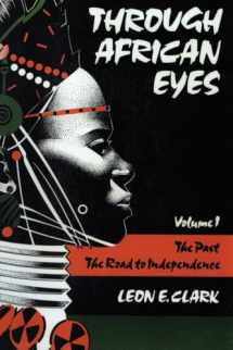 9780938960270-093896027X-Through African Eyes Vol. 1 : The Past, The Road to Independence (Volume 1)