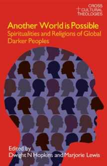 9781845533922-1845533925-Another World is Possible: Spiritualities and Religions of Global Darker Peoples (Cross Cultural Theologies)