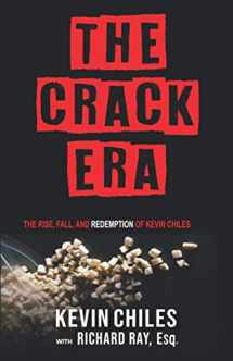 9780578679129-0578679124-The Crack Era: The Rise, Fall and Redemption of Kevin Chiles