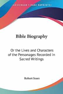 9781417966370-1417966378-Bible Biography: Or the Lives and Characters of the Personages Recorded in Sacred Writings