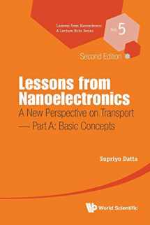 9789813209749-9813209747-Lessons From Nanoelectronics: A New Perspective On Transport (Second Edition) - Part A: Basic Concepts (Lessons from Nanoscience: A Lecture Notes)