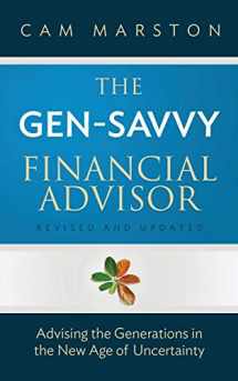 9780998262703-0998262706-The Gen-Savvy Financial Advisor: Advising the Generations in the New Age of Uncertainty