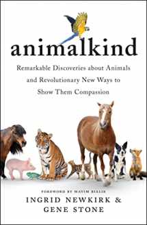 9781501198540-1501198548-Animalkind: Remarkable Discoveries about Animals and Revolutionary New Ways to Show Them Compassion