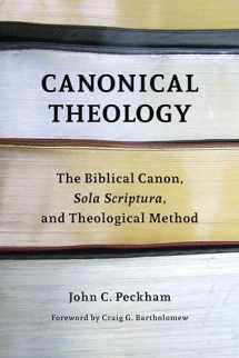 9780802873309-0802873308-Canonical Theology: The Biblical Canon, Sola Scriptura, and Theological Method