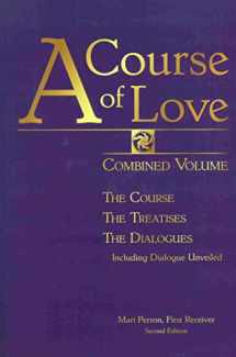 9781584696698-1584696699-A COURSE OF LOVE: Combined Volume: The Course, The Treatises, The Dialogues
