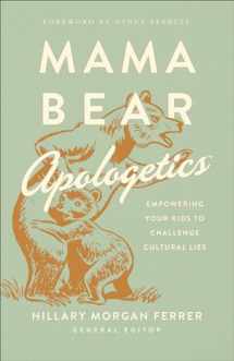 9780736976152-0736976159-Mama Bear Apologetics: Empowering Your Kids to Challenge Cultural Lies