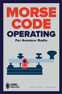 9781625950024-1625950020-Morse Code Operating for Amateur Radio – Your Guide to Ham Radio’s First Language