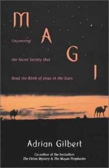 9781931229258-1931229252-Magi: Uncovering the Secret Society That Read the Birth of Jesus in the Stars