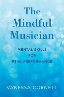 9780190864606-0190864605-The Mindful Musician: Mental Skills for Peak Performance