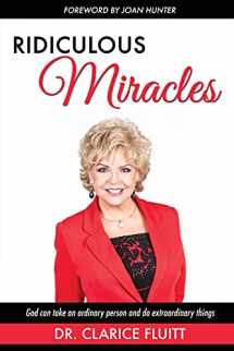 9780990369417-0990369412-Ridiculous Miracles: God Can Take an Ordinary Person and Do Extraordinary Things