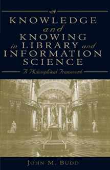9780810840256-0810840251-Knowledge and Knowing in Library and Information Science: A Philosophical Framework