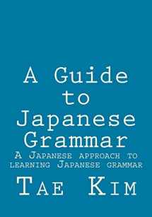 9781495238963-1495238962-A Guide to Japanese Grammar: A Japanese approach to learning Japanese grammar