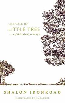 9781537629094-1537629093-The Tale of Little Tree: A Fable About Courage