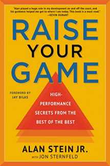 9781546082859-1546082859-Raise Your Game: High-Performance Secrets from the Best of the Best