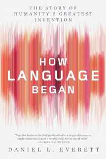9781631496264-1631496263-How Language Began: The Story of Humanity's Greatest Invention