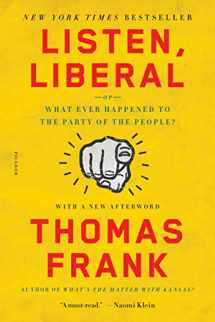 9781250118134-1250118131-Listen, Liberal: Or, What Ever Happened to the Party of the People?