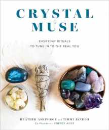 9781401954109-1401954103-Crystal Muse: Everyday Rituals to Tune In to the Real You