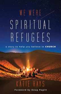 9780802877789-0802877788-We Were Spiritual Refugees: a story to help you believe in CHURCH