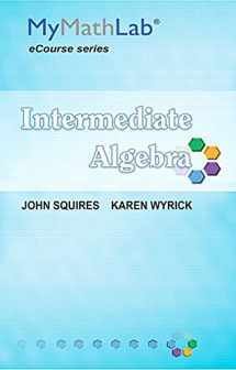9780321822710-0321822714-MyLab Math for Squires/Wyrick Intermediate Algebra eCourse -- Access Card -- PLUS MyLab Math Notebook (looseleaf)