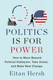 9781982116781-1982116781-Politics Is for Power: How to Move Beyond Political Hobbyism, Take Action, and Make Real Change