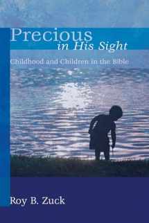 9781620322291-1620322293-Precious in His Sight: Childhood and Children in the Bible