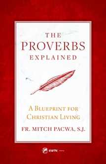9781682780268-1682780260-The Proverbs Explained: A Blueprint for Christian Living