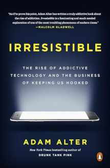 9780735222847-0735222843-Irresistible: The Rise of Addictive Technology and the Business of Keeping Us Hooked
