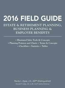 9781941627860-1941627862-2016 Field Guide Estate & Retirement Planning, Business Planning & Employee Benefits