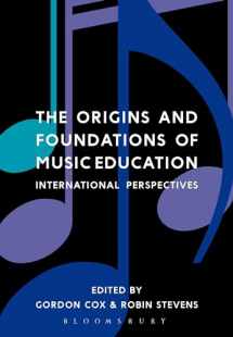 9781474229081-1474229085-Origins and Foundations of Music Education, The: International Perspectives