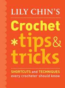 9780307461063-0307461068-Lily Chin's Crochet Tips & Tricks: Shortcuts and Techniques Every Crocheter Should Know