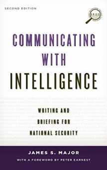 9781442226616-1442226617-Communicating with Intelligence: Writing and Briefing for National Security (Security and Professional Intelligence Education Series)