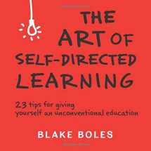 9780986011955-0986011959-The Art of Self-Directed Learning: 23 Tips for Giving Yourself an Unconventional Education