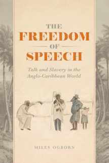 9780226657684-022665768X-The Freedom of Speech: Talk and Slavery in the Anglo-Caribbean World