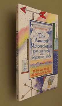 9780531156964-0531156966-The Amateur Meteorologist: Explorations and Investigations (Amateur Science)